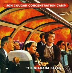 Jon Cougar Concentration Camp : Til Niagara Falls